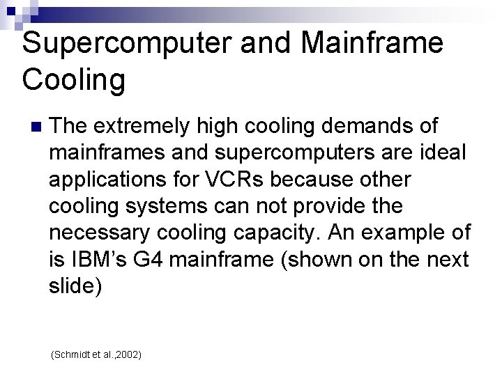 Supercomputer and Mainframe Cooling n The extremely high cooling demands of mainframes and supercomputers