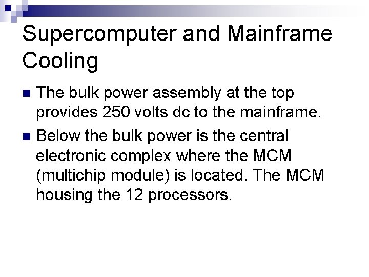 Supercomputer and Mainframe Cooling The bulk power assembly at the top provides 250 volts