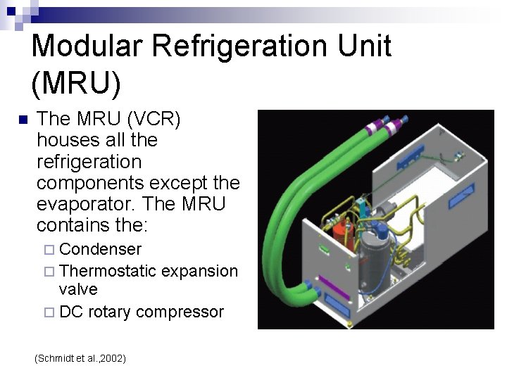Modular Refrigeration Unit (MRU) n The MRU (VCR) houses all the refrigeration components except