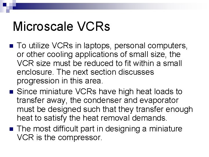 Microscale VCRs n n n To utilize VCRs in laptops, personal computers, or other