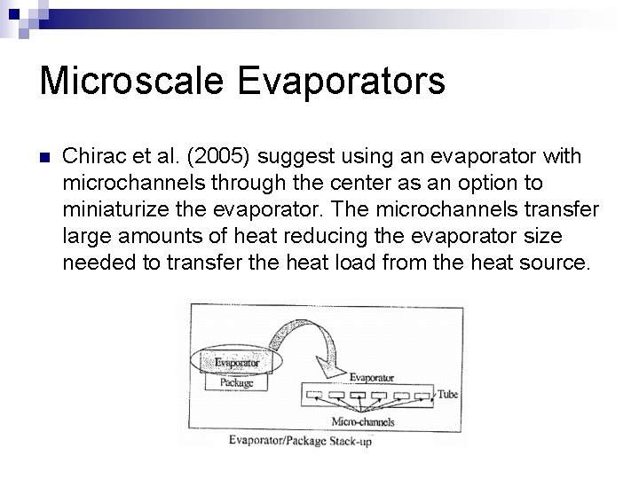 Microscale Evaporators n Chirac et al. (2005) suggest using an evaporator with microchannels through