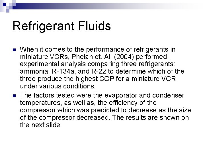 Refrigerant Fluids n n When it comes to the performance of refrigerants in miniature