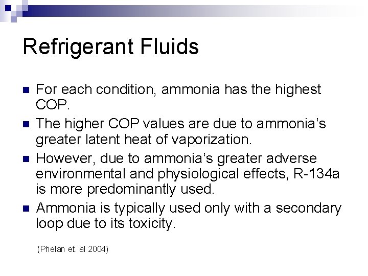 Refrigerant Fluids n n For each condition, ammonia has the highest COP. The higher