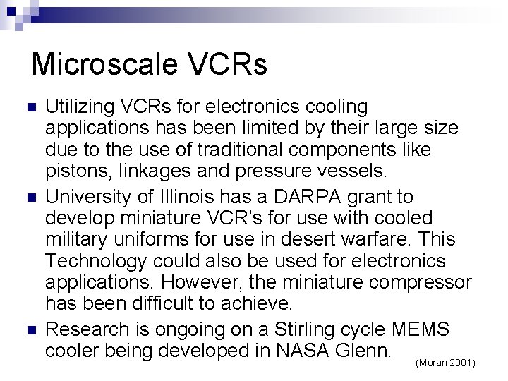Microscale VCRs n n n Utilizing VCRs for electronics cooling applications has been limited