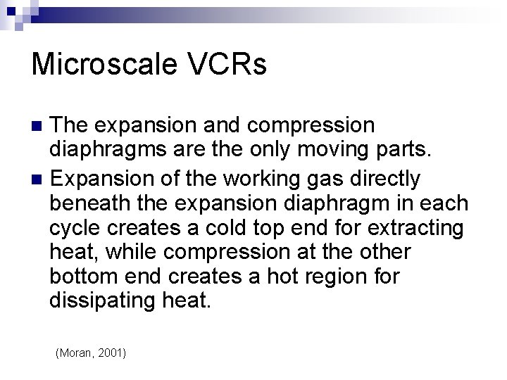 Microscale VCRs The expansion and compression diaphragms are the only moving parts. n Expansion
