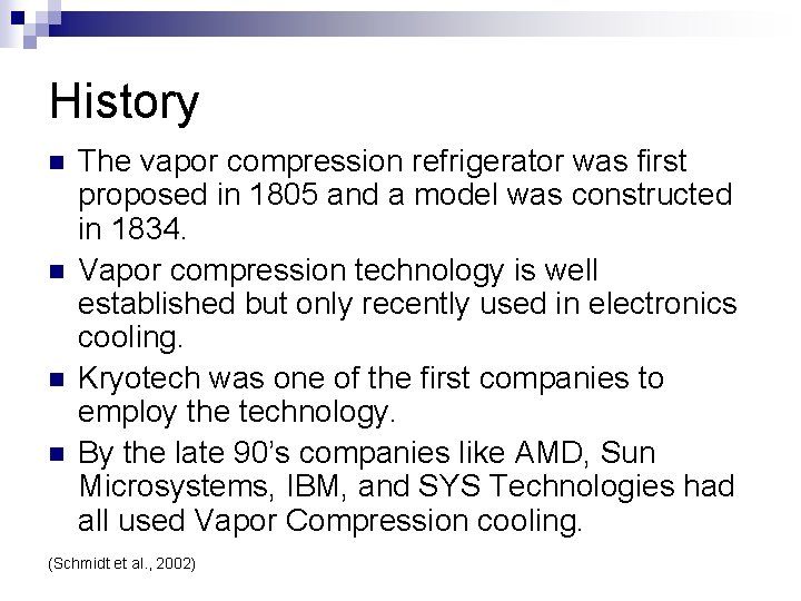 History n n The vapor compression refrigerator was first proposed in 1805 and a