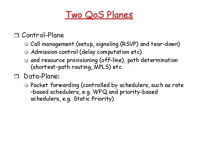 Two Qo. S Planes r Control-Plane m Call management (setup, signaling (RSVP) and tear-down)