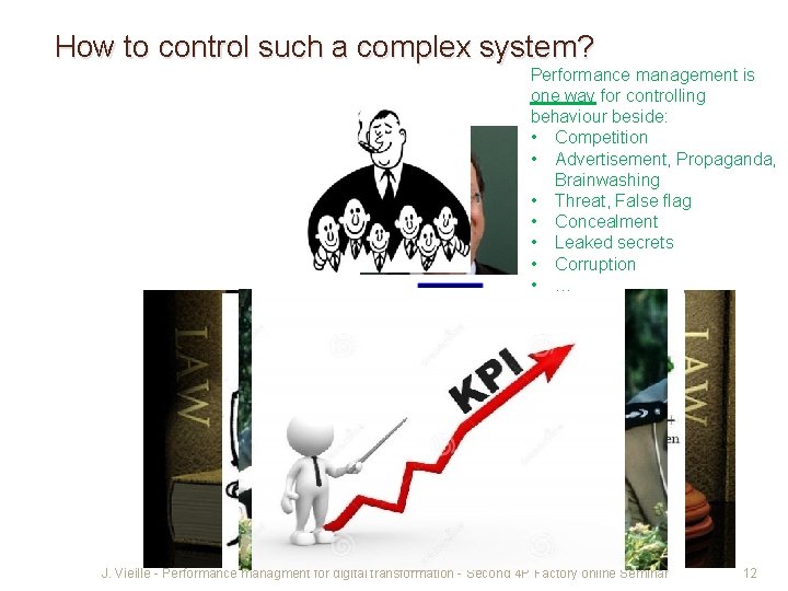 How to control such a complex system? Performance management is one way for controlling