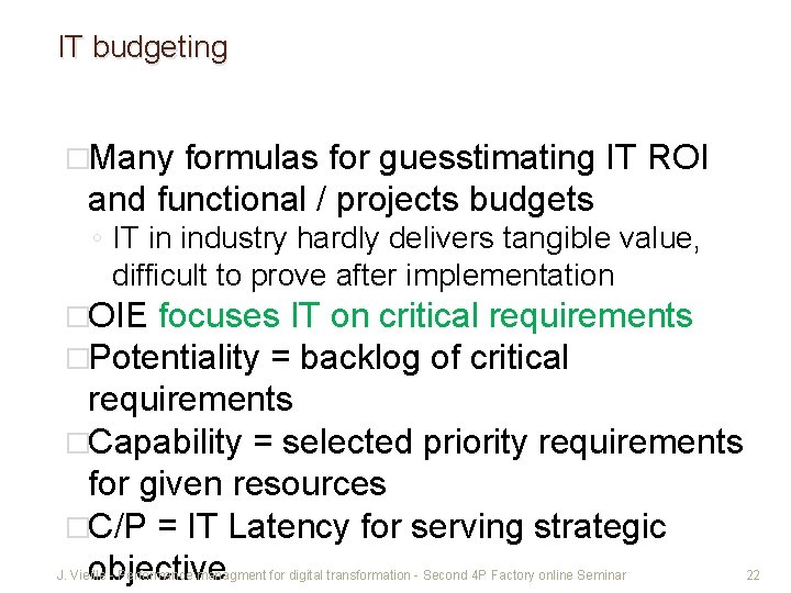 IT budgeting �Many formulas for guesstimating IT ROI and functional / projects budgets ◦