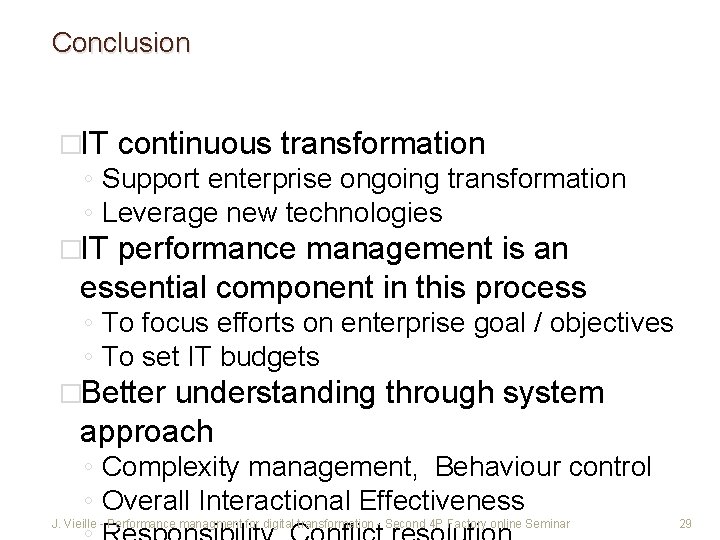Conclusion �IT continuous transformation ◦ Support enterprise ongoing transformation ◦ Leverage new technologies �IT