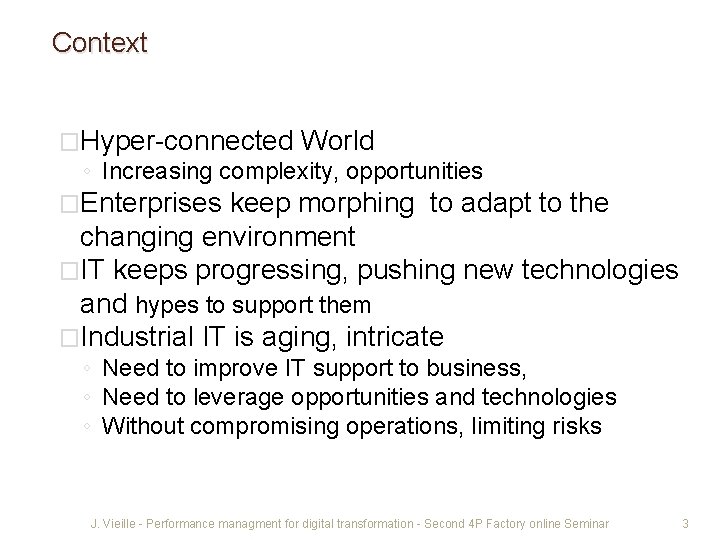 Context �Hyper-connected World ◦ Increasing complexity, opportunities �Enterprises keep morphing to adapt to the