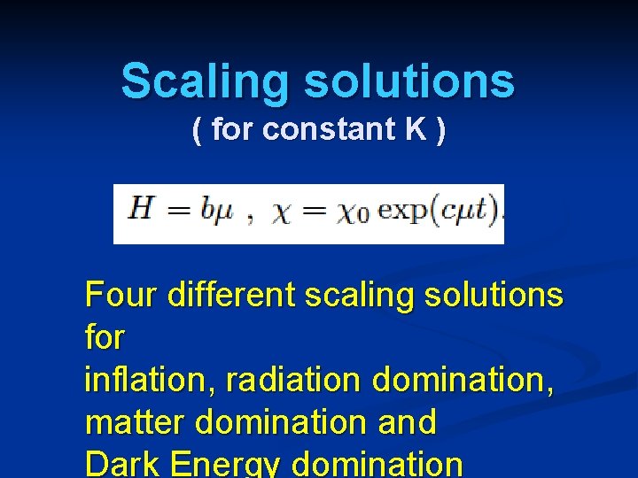 Scaling solutions ( for constant K ) Four different scaling solutions for inflation, radiation