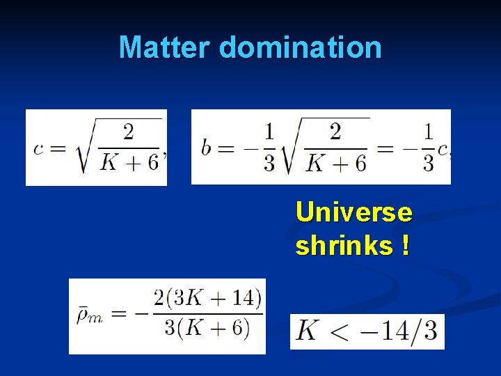 Matter domination Universe shrinks ! 