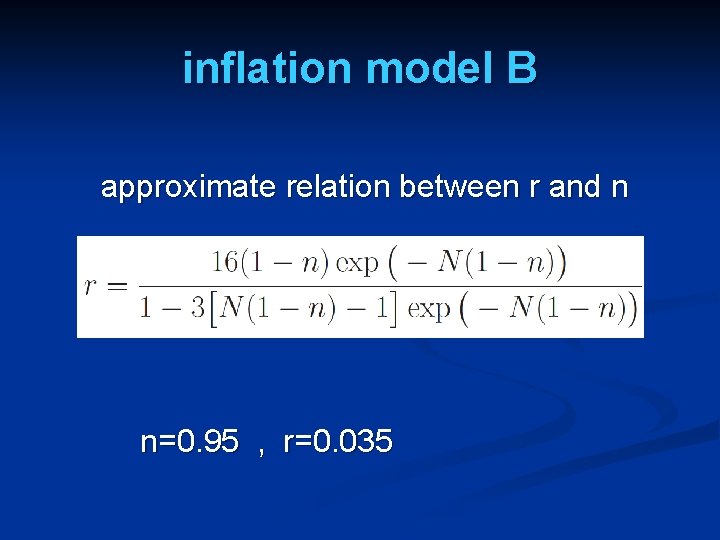 inflation model B approximate relation between r and n n=0. 95 , r=0. 035