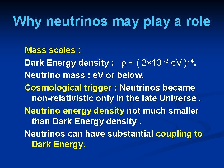 Why neutrinos may play a role Mass scales : Dark Energy density : ρ