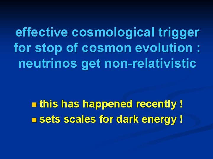 effective cosmological trigger for stop of cosmon evolution : neutrinos get non-relativistic n this