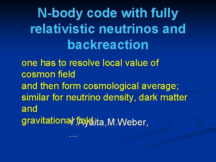 N-body code with fully relativistic neutrinos and backreaction one has to resolve local value