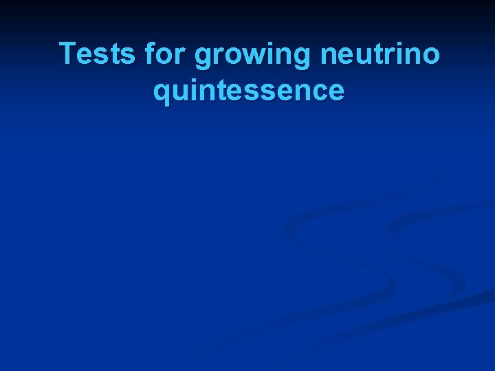 Tests for growing neutrino quintessence 