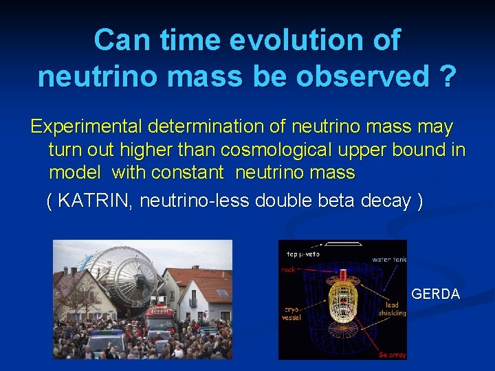 Can time evolution of neutrino mass be observed ? Experimental determination of neutrino mass