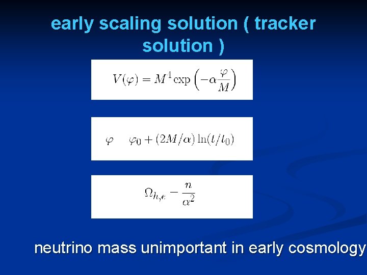 early scaling solution ( tracker solution ) neutrino mass unimportant in early cosmology 