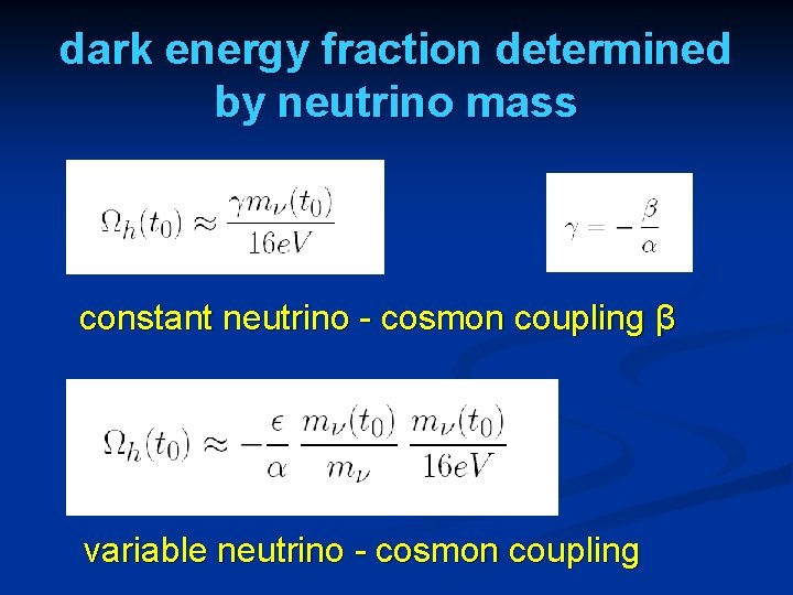 dark energy fraction determined by neutrino mass constant neutrino - cosmon coupling β variable