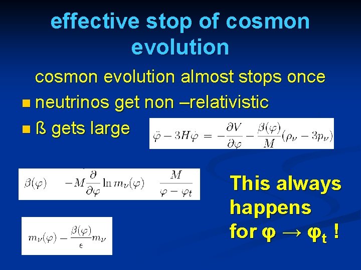 effective stop of cosmon evolution almost stops once n neutrinos get non –relativistic n