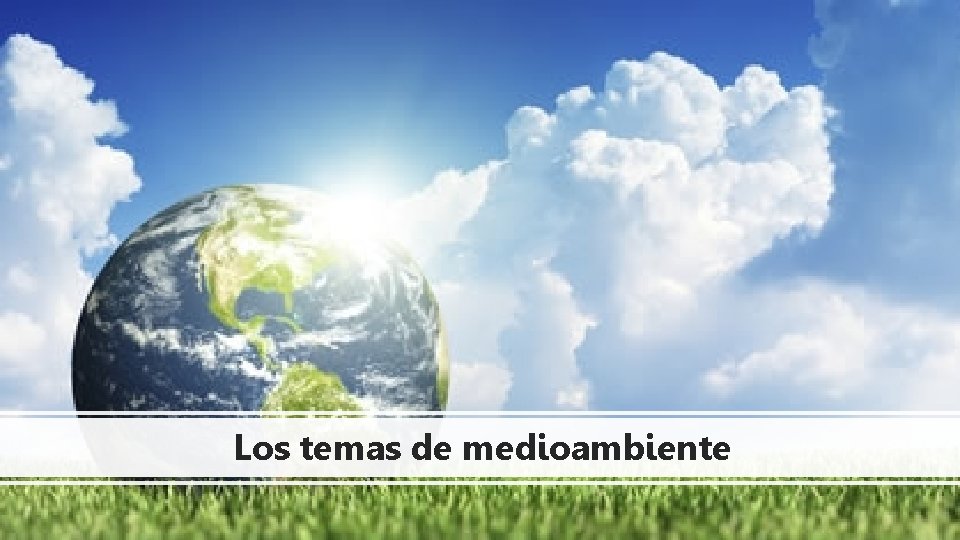 Los temas de medioambiente 