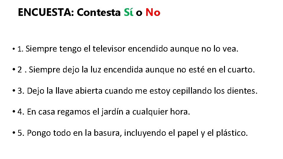 ENCUESTA: Contesta Sí o No • 1. Siempre tengo el televisor encendido aunque no