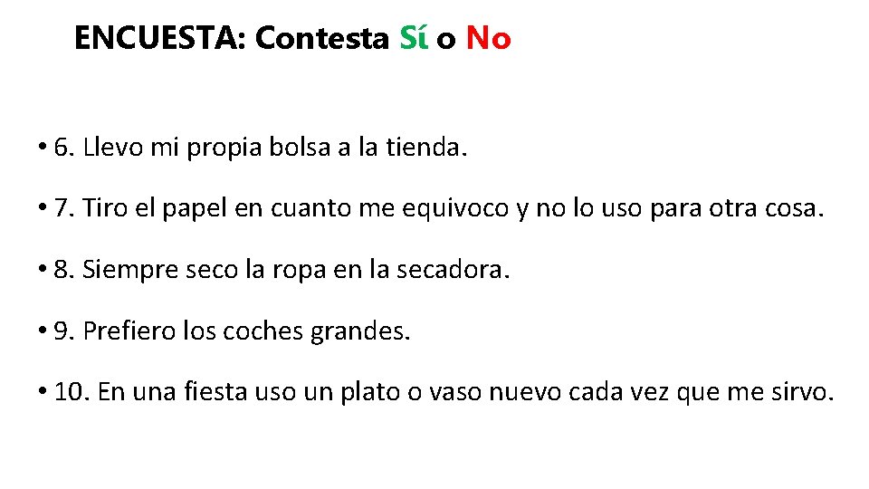ENCUESTA: Contesta Sí o No • 6. Llevo mi propia bolsa a la tienda.
