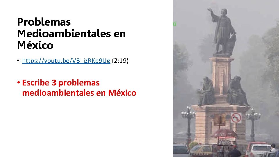 Problemas Medioambientales en México • https: //youtu. be/VB_iz. RKp 9 Ug (2: 19) •