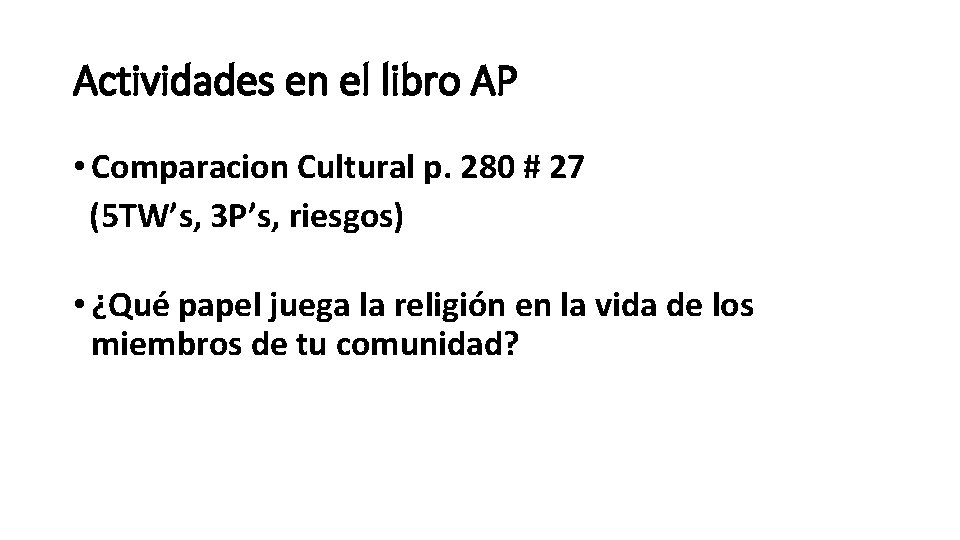Actividades en el libro AP • Comparacion Cultural p. 280 # 27 (5 TW’s,