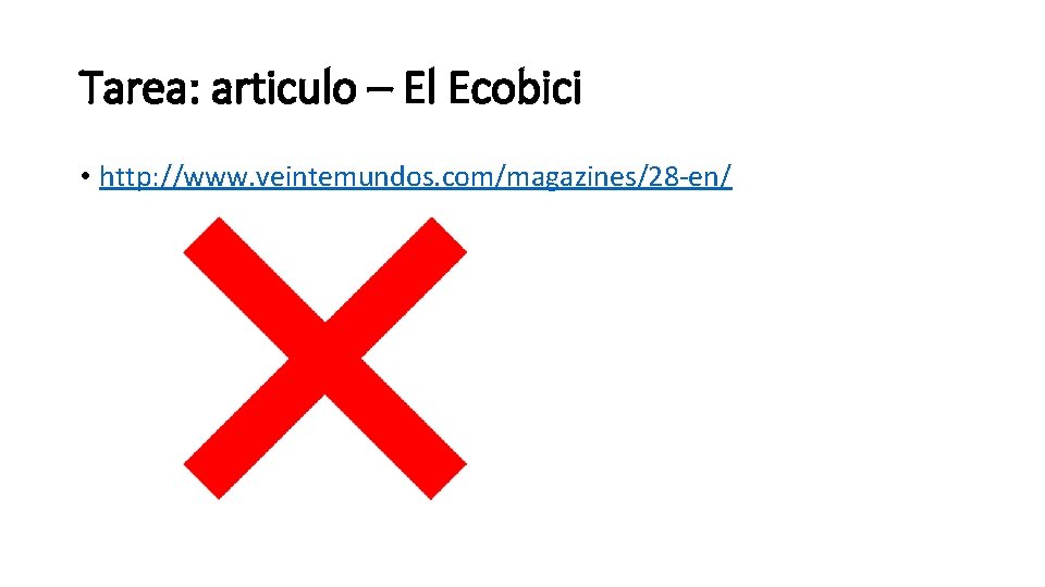 Tarea: articulo – El Ecobici • http: //www. veintemundos. com/magazines/28 -en/ 