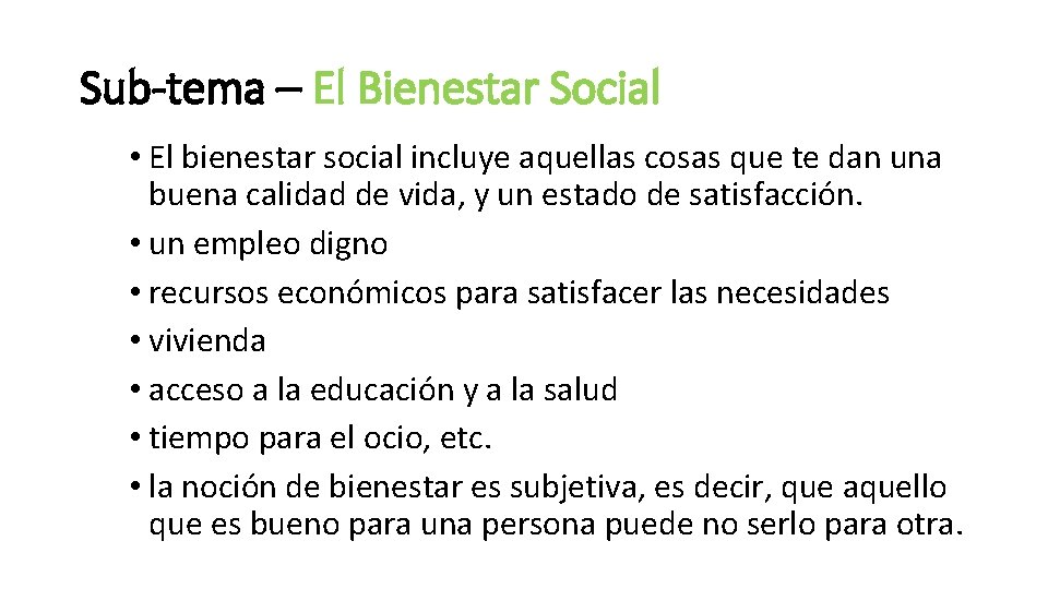 Sub-tema – El Bienestar Social • El bienestar social incluye aquellas cosas que te