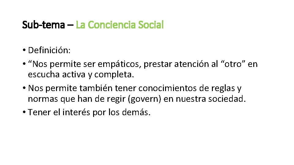 Sub-tema – La Conciencia Social • Definición: • “Nos permite ser empáticos, prestar atención