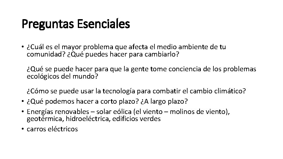 Preguntas Esenciales • ¿Cuál es el mayor problema que afecta el medio ambiente de