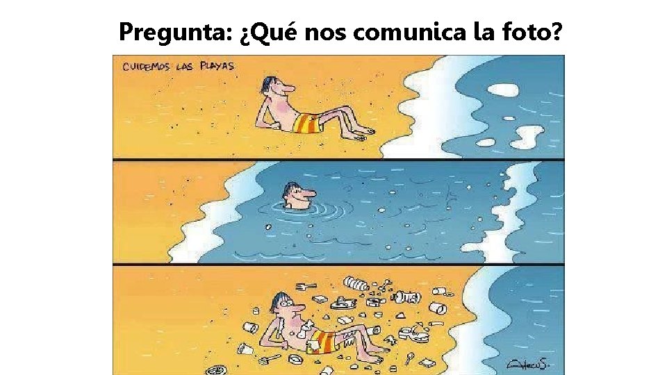 Pregunta: ¿Qué nos comunica la foto? 