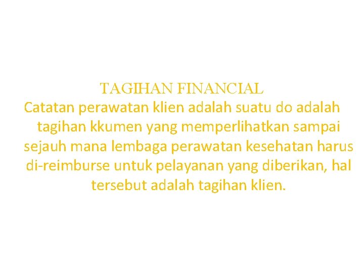 TAGIHAN FINANCIAL Catatan perawatan klien adalah suatu do adalah tagihan kkumen yang memperlihatkan sampai