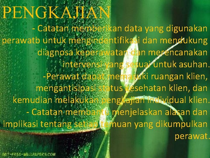 PENGKAJIAN - Catatan memberikan data yang digunakan perawatb untuk mengindentifikasi dan mendukung diagnosa keperawatan