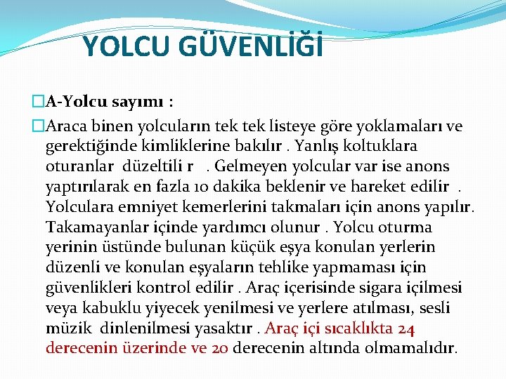  YOLCU GÜVENLİĞİ �A-Yolcu sayımı : �Araca binen yolcuların tek listeye göre yoklamaları ve