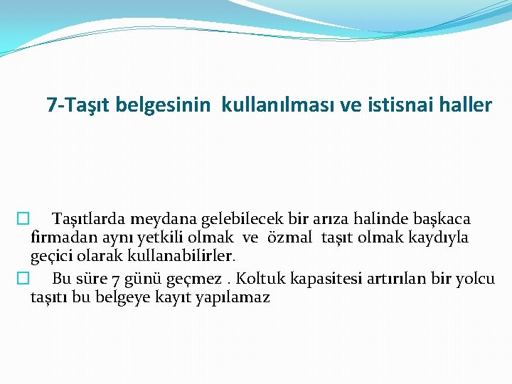 7 -Taşıt belgesinin kullanılması ve istisnai haller � Taşıtlarda meydana gelebilecek bir arıza halinde