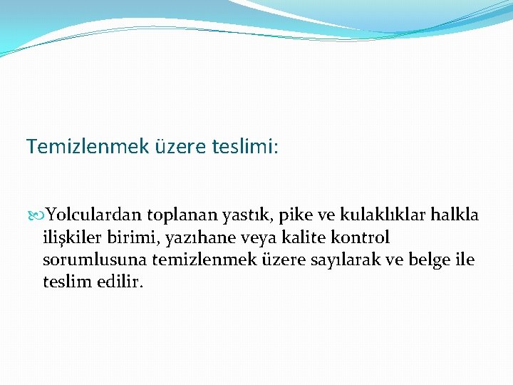 Temizlenmek üzere teslimi: Yolculardan toplanan yastık, pike ve kulaklıklar halkla ilişkiler birimi, yazıhane veya