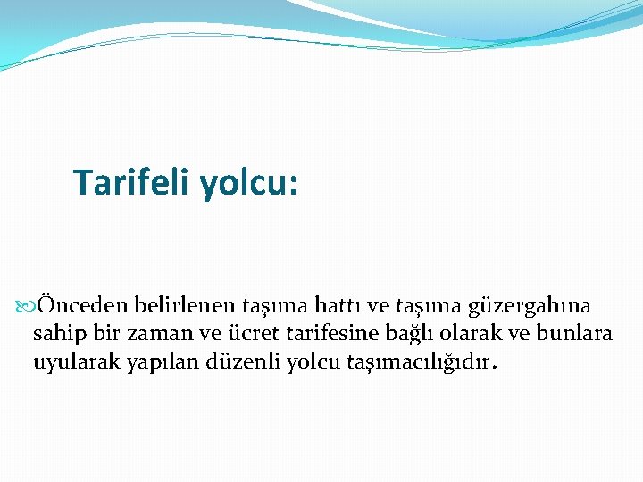  Tarifeli yolcu: Önceden belirlenen taşıma hattı ve taşıma güzergahına sahip bir zaman ve