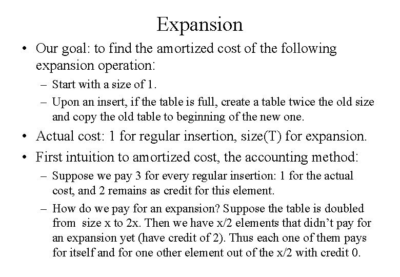 Expansion • Our goal: to find the amortized cost of the following expansion operation: