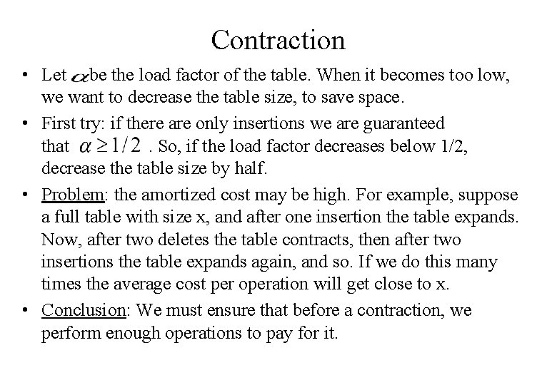 Contraction • Let be the load factor of the table. When it becomes too