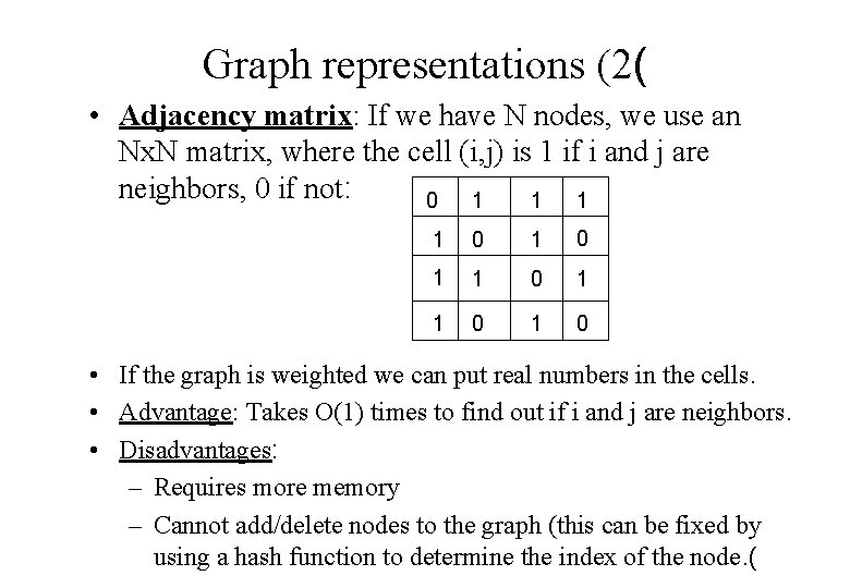 Graph representations (2( • Adjacency matrix: If we have N nodes, we use an