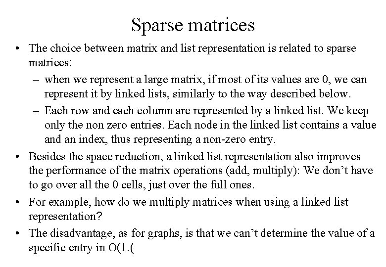 Sparse matrices • The choice between matrix and list representation is related to sparse