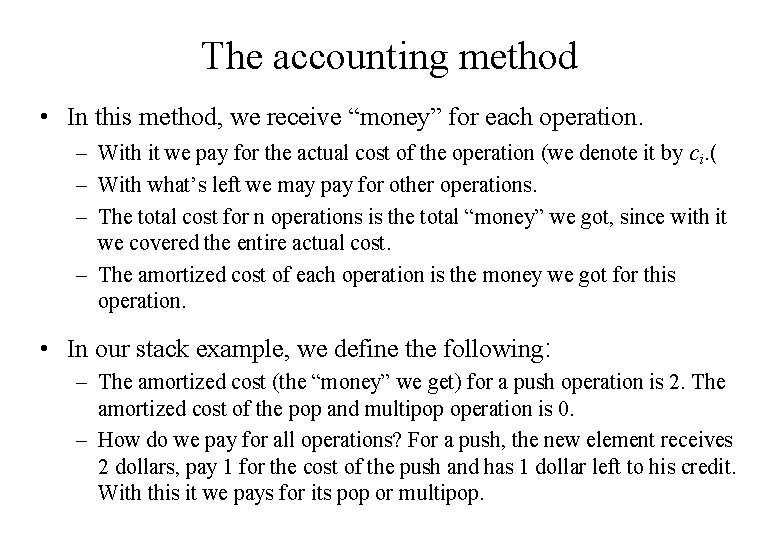 The accounting method • In this method, we receive “money” for each operation. –