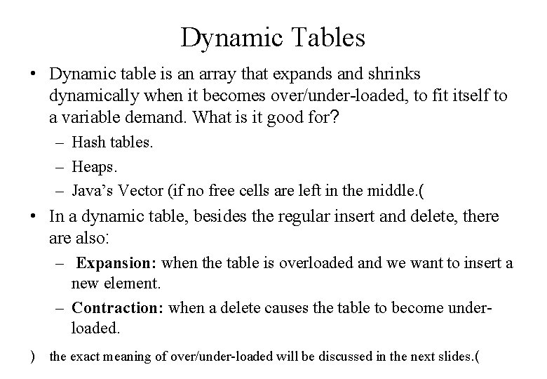 Dynamic Tables • Dynamic table is an array that expands and shrinks dynamically when