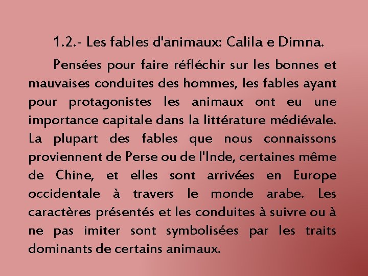 1. 2. - Les fables d'animaux: Calila e Dimna. Pensées pour faire réfléchir sur