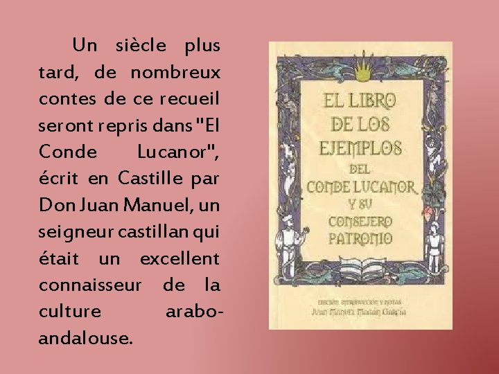 Un siècle plus tard, de nombreux contes de ce recueil seront repris dans "El Un siècle plus tard, de nombreux contes de ce recueil seront repris dans "El